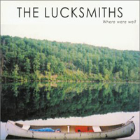 Lucksmiths - Where Were We?