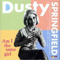 Dusty Springfield - Am I The Same Girl