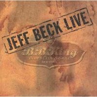 Jeff Beck Group - Jeff Beck: Live at B.B. King Blues Club (NY, September 10 & 11, 2003)