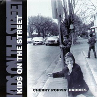 Cherry Poppin' Daddies - Kids On The Street