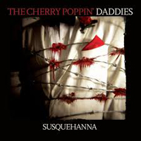 Cherry Poppin' Daddies - Susquehanna