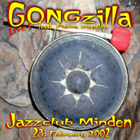 Gongzilla - Live! - Live in Jazzclub Minden, Germany