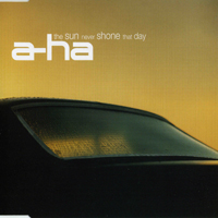 A-ha - The Sun Never Shone That Day (Single)