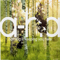 A-ha - Nothing Is Keeping You Here  (Single)