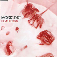 Magic Dirt - I Love The Rain (Single)