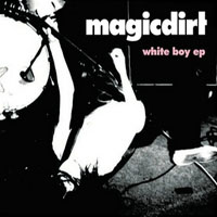 Magic Dirt - White Boy (EP)