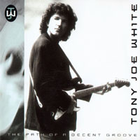 Tony Joe White - The Path Of A Decent Groove