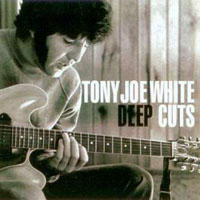 Tony Joe White - Deep Cuts