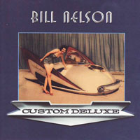 Bill Nelson - Custom Deluxe
