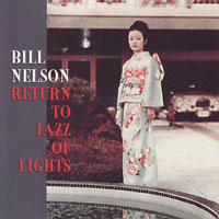 Bill Nelson - Return To Jazz Of Lights