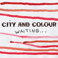 City and Colour - Waiting (Single)