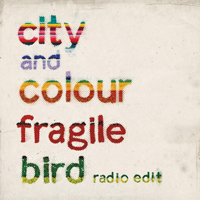 City and Colour - Fragile Bird (Radio Edit) (Single)