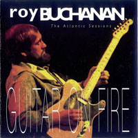Roy Buchanan - The Atlantic Sessions Guitar On Fire
