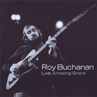 Roy Buchanan - Live: Amazing Grace