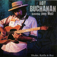 Roy Buchanan - Roy Buchanan & Joey Welz - Shake, Rattle & Roy