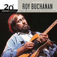 Roy Buchanan - The Best Of Roy Buchanan : The Millennium Collection [20th Century Masters]