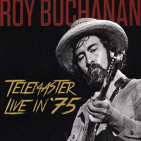 Roy Buchanan - Telemaster : Live In '75