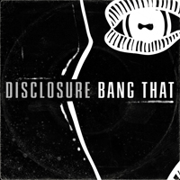 Disclosure (GBR) - Bang That (Single)