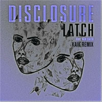 Disclosure (GBR) - Latch (Kaik Remix) (Single)