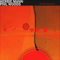 Herbie Mann - Herbie Man & Phil Woods - Beyond Brooklyn