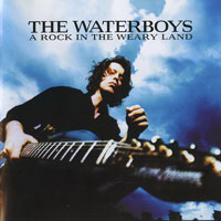 Waterboys - A Rock In The Weary Land