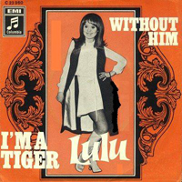 Lulu - I'm A Tiger / Without Him