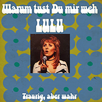 Lulu - Warum Tust Du Mir Weh / Traurig, Aber Wahr (Single)