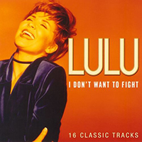 Lulu - I Don't Want To Fight - 16 Classic Tracks