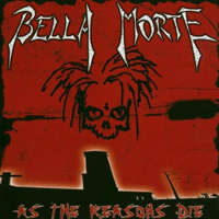 Bella Morte - As The Reasons Die