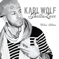 Karl Wolf - Ghetto Love (Deluxe 2011 Edition)
