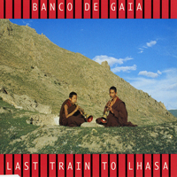 Banco de Gaia - Last Train To Lhasa (Single)