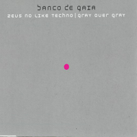 Banco de Gaia - Zeus No Like Techno / Gray Over Gray (Single)