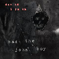 David Lynch - Bad The John Boy (Single)