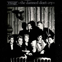 Visage - The Damned Don't Cry (7