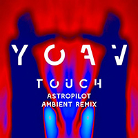 YOAV - Touch (Astropilot Ambient Remix)