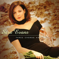 Sara Evans - Three Chords And The Truth