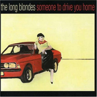 Long Blondes - Someone To Drive You Home (Bonus CD)