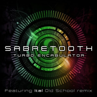 Sabretooth (GBR) - Turbo Encabulator (EP)
