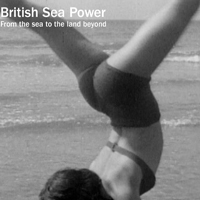 British Sea Power - From The Sea To The Land Beyond