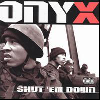ONYX (USA) - Shut 'em  Down