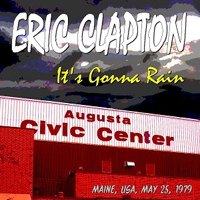 Eric Clapton - 1979.05.25 It's Gonna Rain - Civic Center, Augusta, Maine, USA (CD 1)