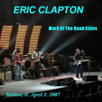 Eric Clapton - 2007.04.03 Mark Of The Quad Cities - Moline, Illinois, USA (CD 1)