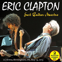 Eric Clapton - 2013.05.13 Just Guitar Maestro - LG Arena, Birmingham, UK (CD 1)