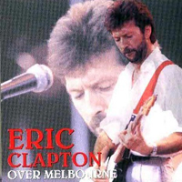 Eric Clapton - 1984.11.23 - Over Melbourne - Sports And Entertainment Centre, Melbourne, Australia