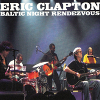 Eric Clapton - Baltic Night Rendezvous (CD 3: 2013.06.04 - Zalgino Arena, Kaunas, Lithuania)