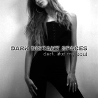 Dark Distant Spaces - Dark Like My Soul