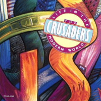 Crusaders - Life In The Modern World