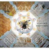 Kronos Quartet - Music Of Vladimir Martynov