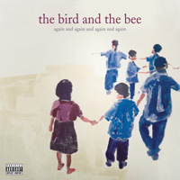 Bird And The Bee - Again And Again And Again And Again