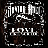 Saving Abel - Love Like Suicide (Single)